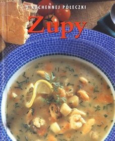 Zupy. Z kuchennej półeczki
