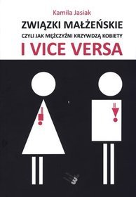 Związki małżeńskie, czyli jak mężczyźni krzywdzą kobiety i vice versa