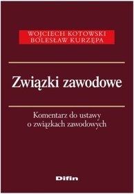 Związki zawodowe komentarz do ustawy o związkach zawodowych