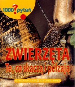 1000 pytań Zwierzęta Te, co skaczą i pełzają