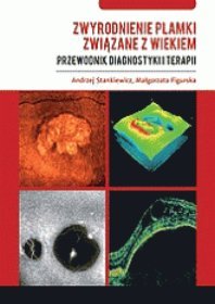 Zwyrodnienie plamki związane z wiekiem - przewodnik diagnostyki i terapii