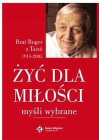 Żyć dla miłości. Myśli wybrane