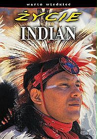 Życie Indian. Warto wiedzieć
