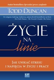 ŻYCIE NA LINIE. Jak unikać stresu i napięcia w życiu i pracy