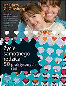Życie samotnego rodzica. 50 praktycznych rad