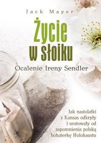 Życie w słoiku. Ocalenie Ireny Sendler