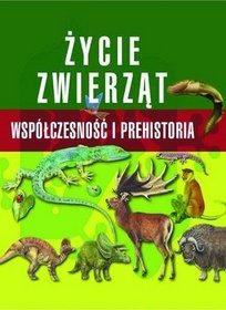 Życie zwierząt. Współczesność i prehistoria