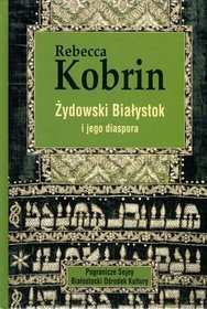 Żydowski Białystok i jego diaspora