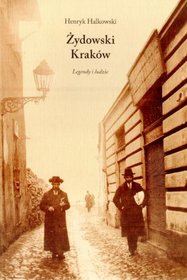 Żydowski Kraków. Legendy i ludzie
