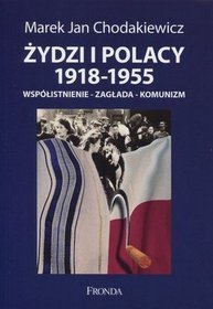 Żydzi i Polacy 1918-1955. Współistnienie - zagłada - komunizm