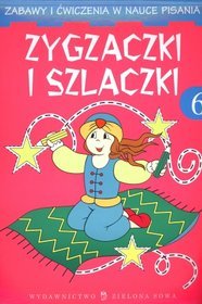 Zygzaczki i szlaczki 6 Zabawy i ćwiczenia w nauce pisania