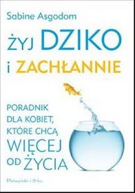 Żyj dziko i zachłannie