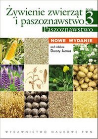 Żywienie zwierząt i paszoznawstwo. Paszoznawstwo. Tom 3