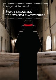 Żywot człowieka nadzwyczaj elastycznego