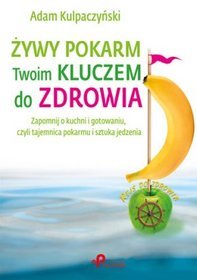 Żywy pokarm Twoim kluczem do zdrowia