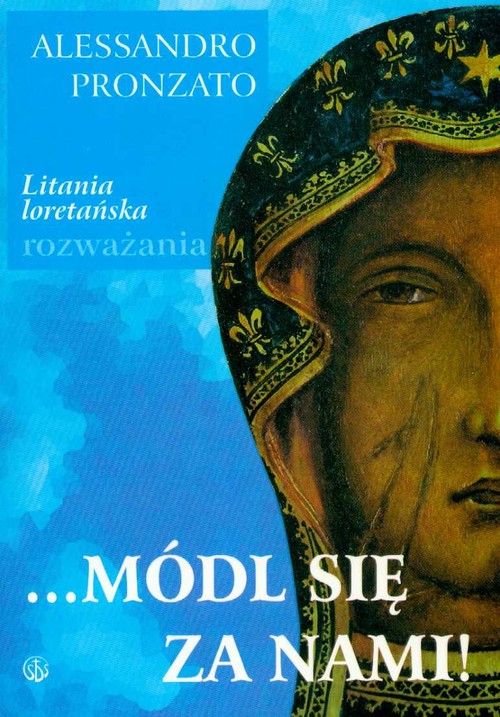 ...Módl się za nami! Litania loretańska - rozważania