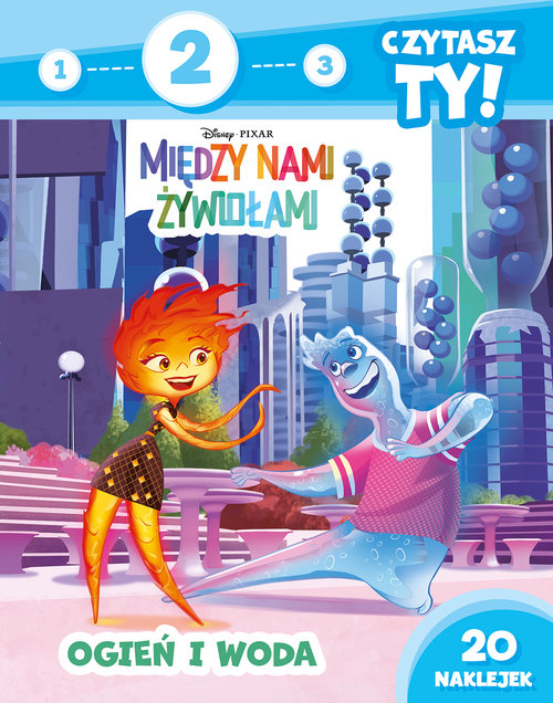 1, 2, 3, czytasz ty! Poziom 2. Ogień i woda.  Disney Pixar Między nami żywiołami