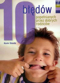 10 błędów popełnianych przez dobrych rodziców