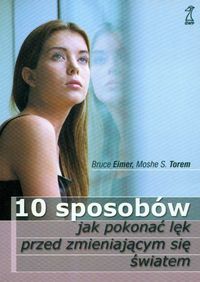 10 sposobów, jak pokonać lęk przed zmieniającym się światem