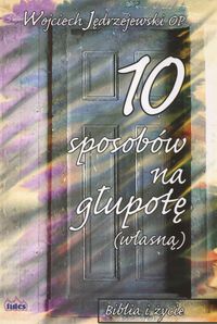 10 sposobów na głupotę własną