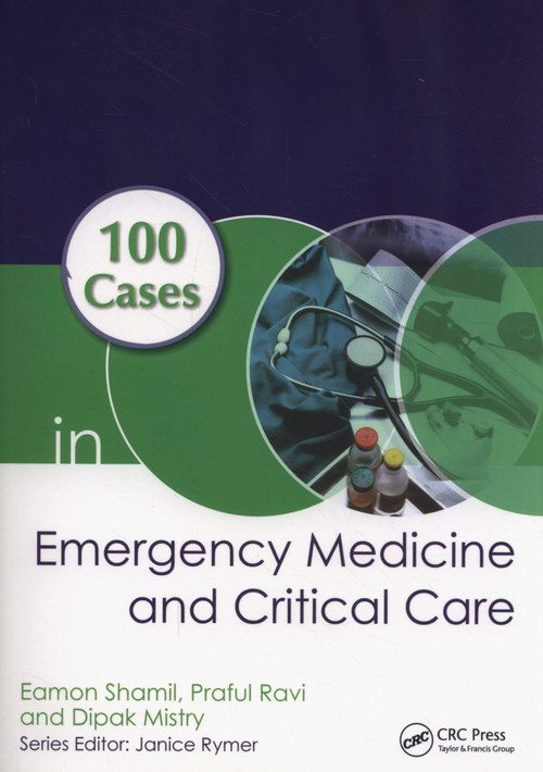100 Cases in Emergency Medicine and Critical Care