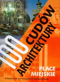 100 cudów architektury. Place miejskie