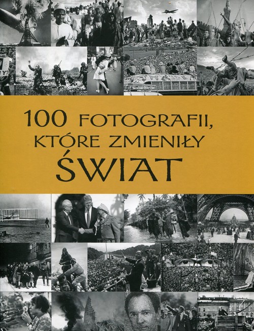 100 fotografii które zmieniły świat