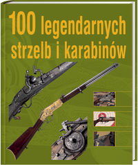 100 legendarnych strzelb i karabinów