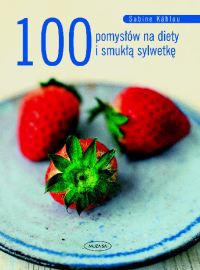 100 pomysłów na diety i smukłą sylwetkę