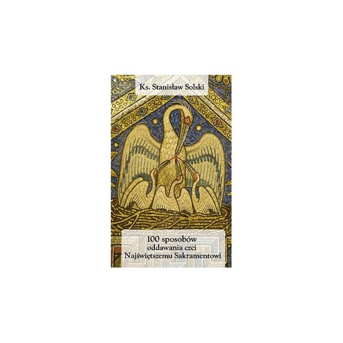 100 sposobów oddawania czci najświętszemu sakramentowi