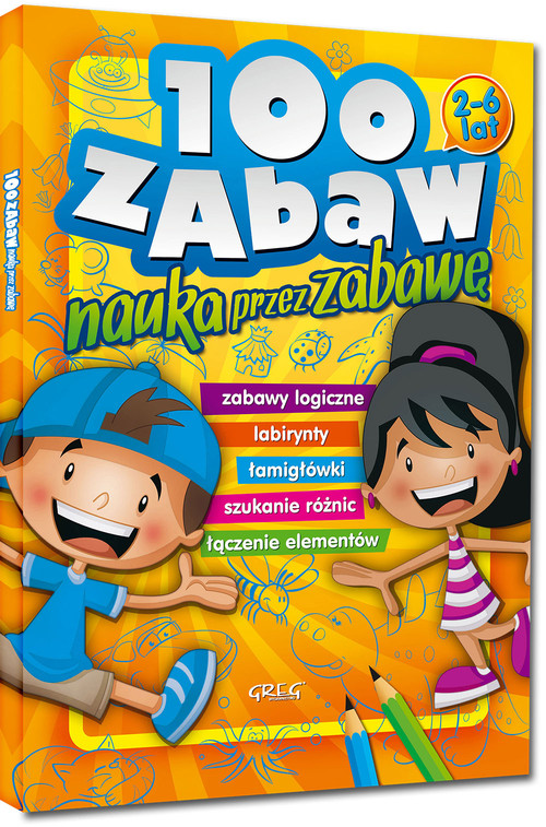 100 zabaw. Nauka przez zabawę (2-6 lat)