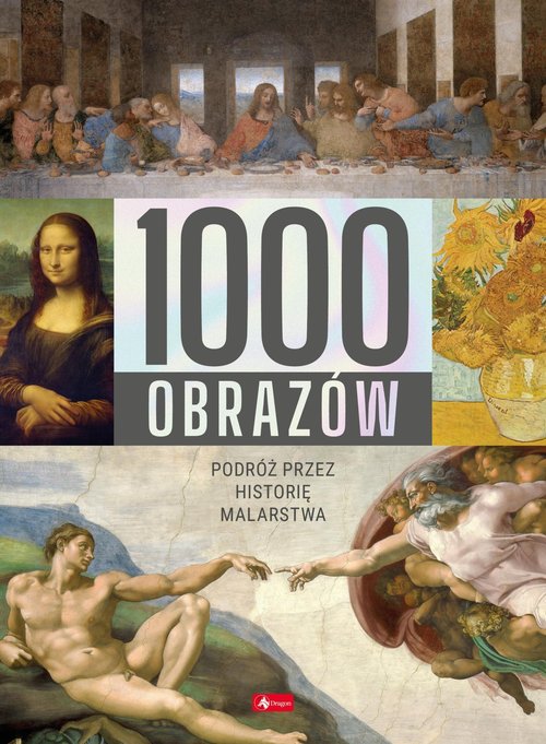 1000 obrazów Podróż przez historię malarstwa