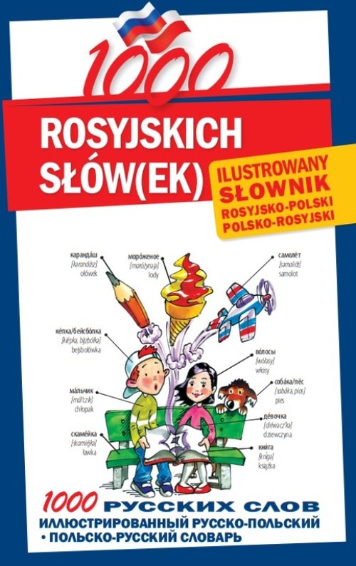 1000 rosyjskich słówek Ilustrowany słownik polsko-rosyjski rosyjsko-polski