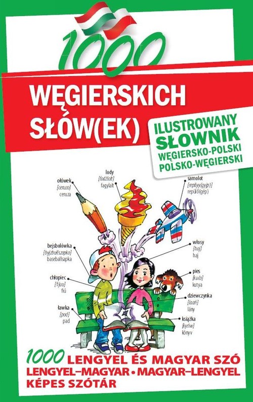 1000 węgierskich słów(ek) Ilustrowany słownik węgiersko-polski polsko-węgierski