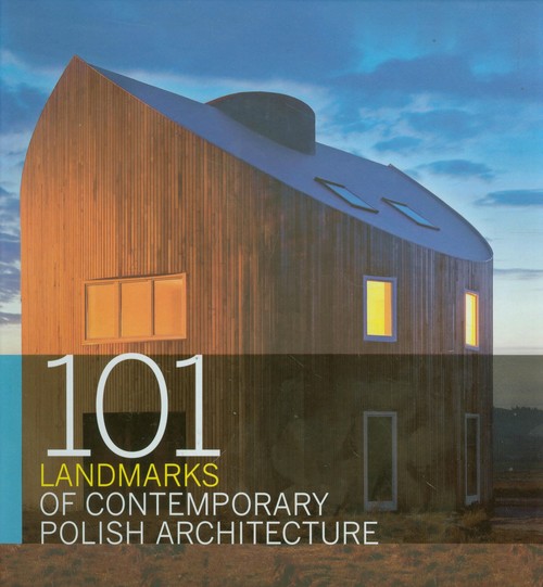 101 Landmarks of Contemporary Polish Architecture