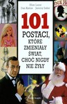 101 POSTACI KTÓRE ZMIENIŁY ŚWIAT CHOĆ NIGDY NIE ŻYŁY