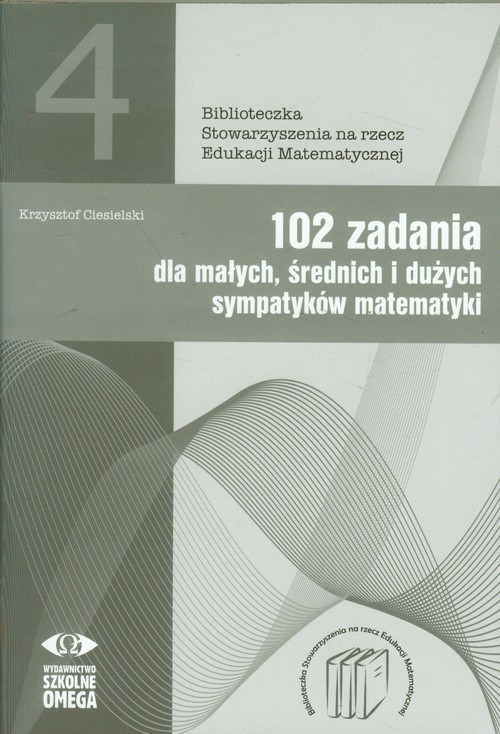 102 zadania dla małych średnich i dużych sympatyków matematyki