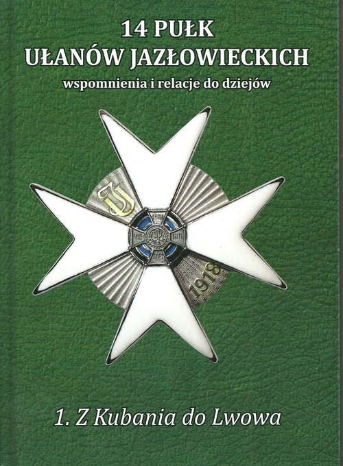 14 Pułk Ułanów Jazłowieckich Tom 1 Z Kubania do Lwowa