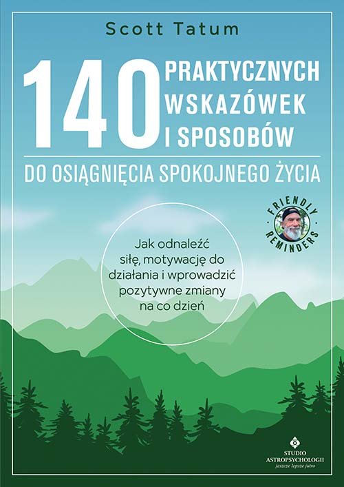 140 praktycznych wskazówek i sposobów do osiągnięcia spokojnego życia