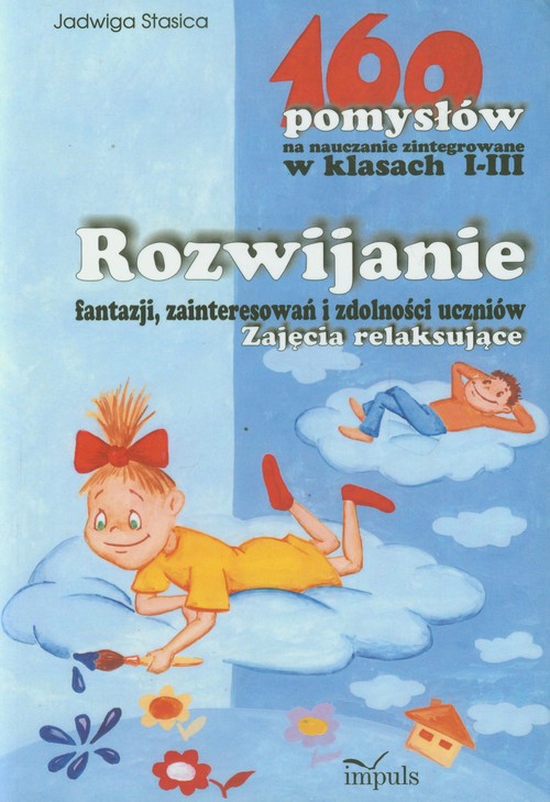 160 pomysłów na nauczanie zintegrowane w klasach I-III