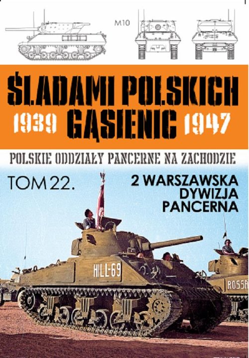 Śladami polskich gąsienic 1939-1947. Tom 22. 2 Warszawska Dywizja Pancerna