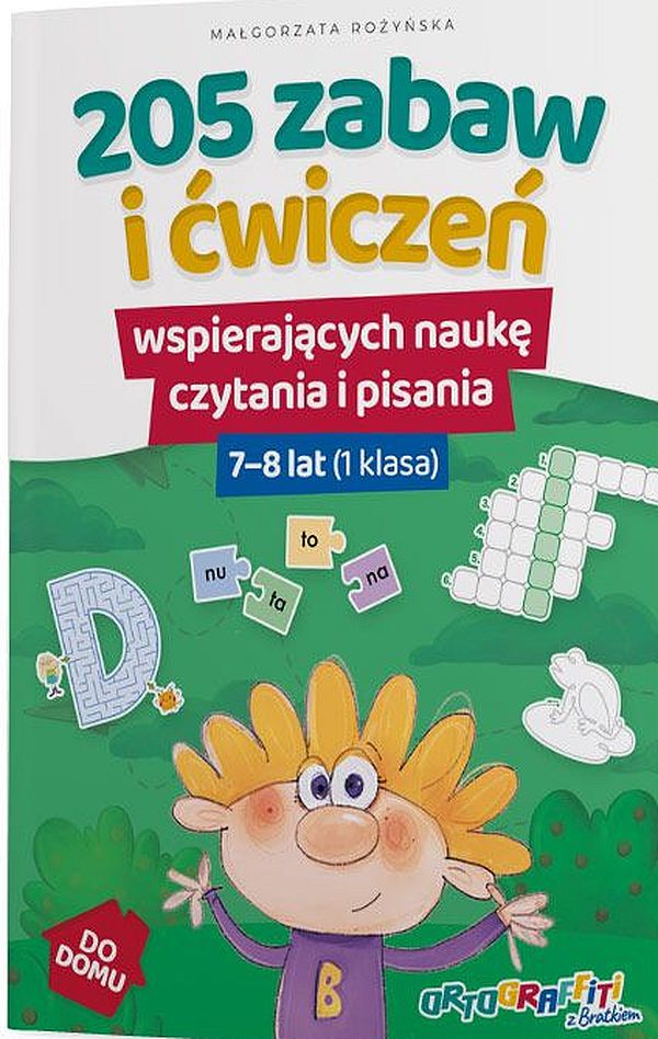 205 zabaw i ćwiczeń wspierających naukę czytania i pisania. 7-8 lat 1 klasa
