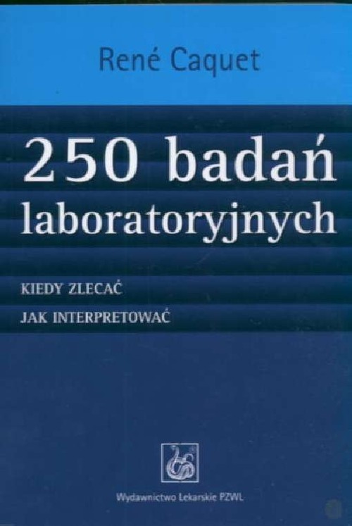 250 badań laboratoryjnych Kiedy zlecać jak interpretować