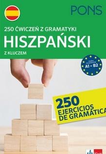 250 ćwiczeń z gramatyki hiszpańskiej z kluczem na poziomie A1-B2 PONS