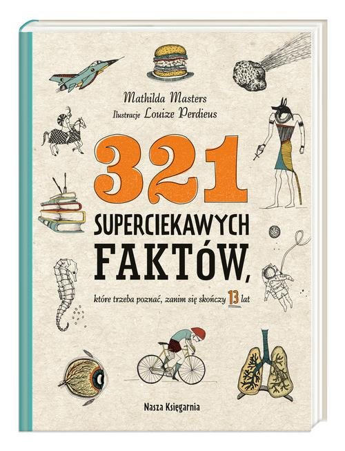 321 superciekawych faktów, które trzeba poznać, zanim się skończy 13 lat