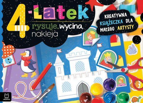 4-latek rysuje, wycina, nakleja Kreatywna książeczka dla małego artysty