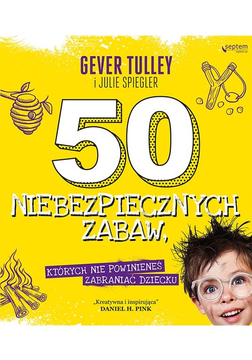 50 niebezpiecznych zabaw, których nie powinieneś zabraniać dziecku