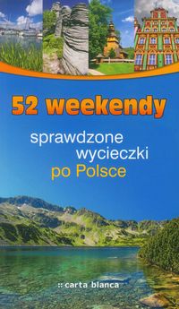 52 weekendy Sprawdzone wycieczki po Polsce