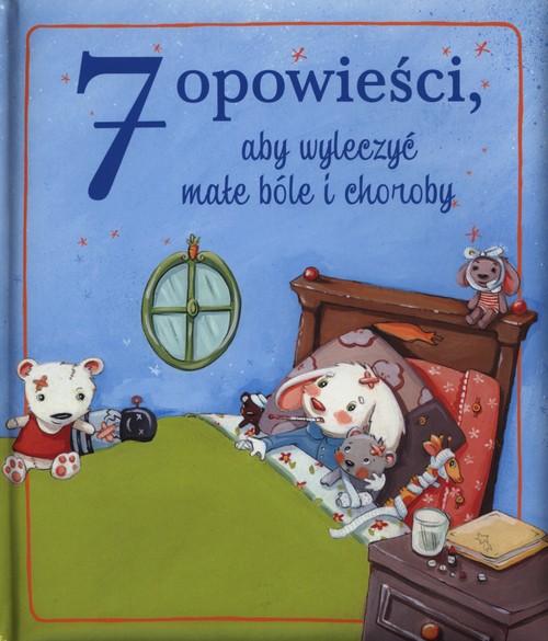7 opowieści, aby wyleczyć małe bóle i choroby