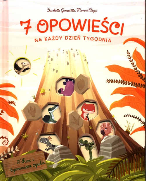 7 opowieści na każdy dzień tygodnia T-Rex i tajemnicza zguba